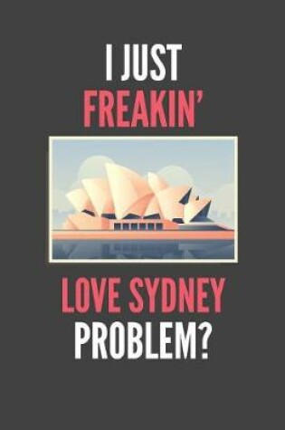 Cover of I Just Freakin' Love Sydney