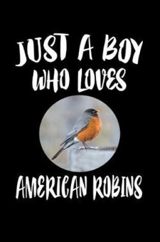 Cover of Just A Boy Who Loves American Robins