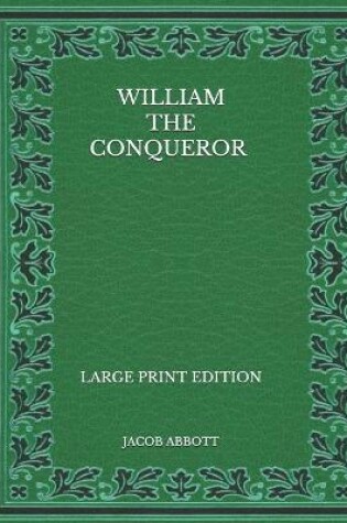 Cover of William the Conqueror - Large Print Edition