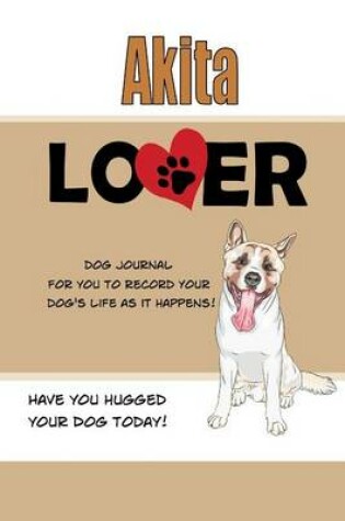 Cover of Akita Lover Dog Journal