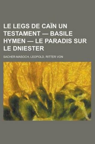 Cover of Le Legs de Can Un Testament - Basile Hymen - Le Paradis Sur Le Dniester