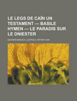 Book cover for Le Legs de Can Un Testament - Basile Hymen - Le Paradis Sur Le Dniester