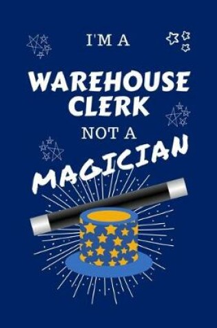 Cover of I'm A Warehouse Clerk Not A Magician