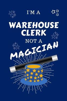 Book cover for I'm A Warehouse Clerk Not A Magician