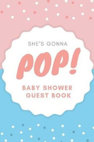 Cover of She's Gonna Pop Baby Shower Guest Book