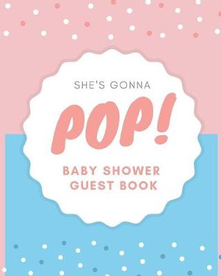 Book cover for She's Gonna Pop Baby Shower Guest Book