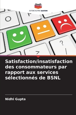 Book cover for Satisfaction/insatisfaction des consommateurs par rapport aux services s�lectionn�s de BSNL