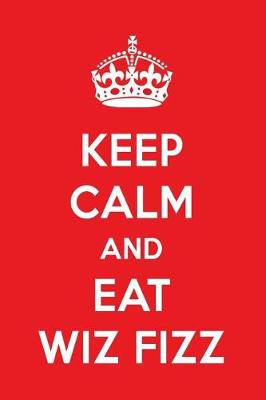 Book cover for Keep Calm and Eat Wiz Fizz