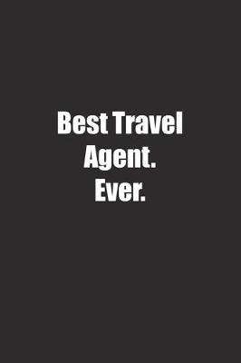 Book cover for Best Travel Agent. Ever.