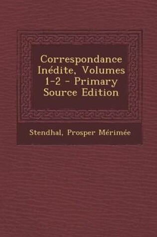Cover of Correspondance Inedite, Volumes 1-2