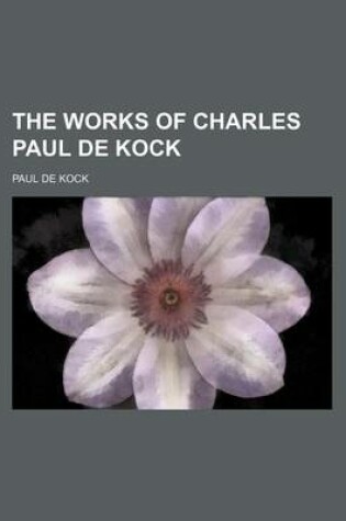 Cover of The Works of Charles Paul de Kock (Volume 17)