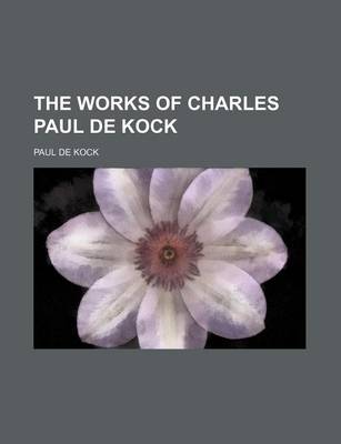 Book cover for The Works of Charles Paul de Kock (Volume 17)