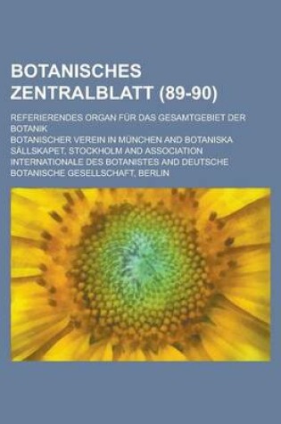 Cover of Botanisches Zentralblatt; Referierendes Organ Fur Das Gesamtgebiet Der Botanik (89-90 )