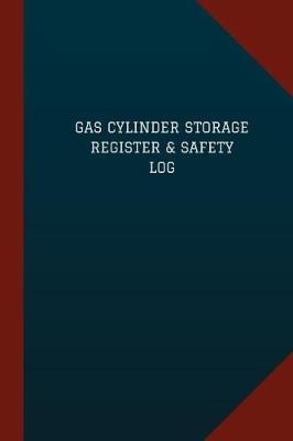 Book cover for Gas Cylinder Storage Register & Safety Log (Logbook, Journal - 124 pages, 6" x 9"
