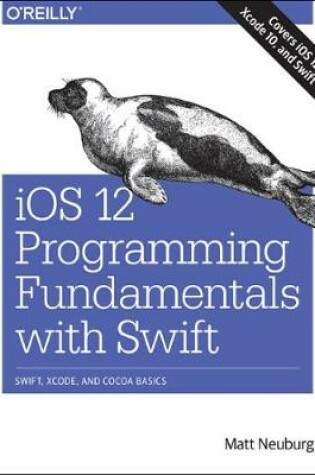 Cover of iOS 12 Programming Fundamentals with Swift