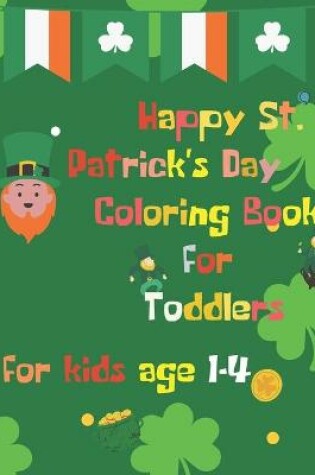 Cover of Happy St. Patrick's Day Coloring Book for Toddlers