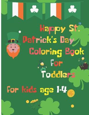 Cover of Happy St. Patrick's Day Coloring Book for Toddlers