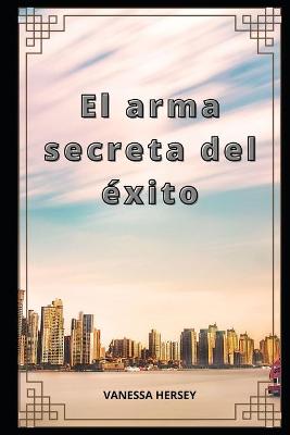 Book cover for El arma secreta del exito