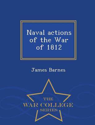 Book cover for Naval Actions of the War of 1812 - War College Series