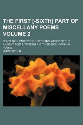 Cover of The First [-Sixth] Part of Miscellany Poems Volume 2; Containing Variety of New Translations of the Ancient Poets Together with Several Original Poems