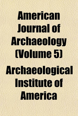 Book cover for American Journal of Archaeology (Volume 5)