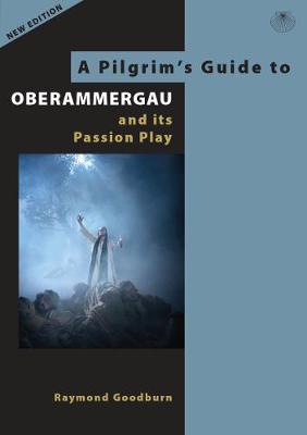 Cover of A Pilgrim's Guide to Oberammergau and its Passion Play