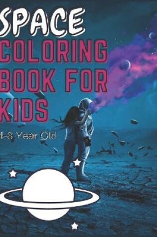 Cover of Space Coloring Book For Kids 4-8 Year Old