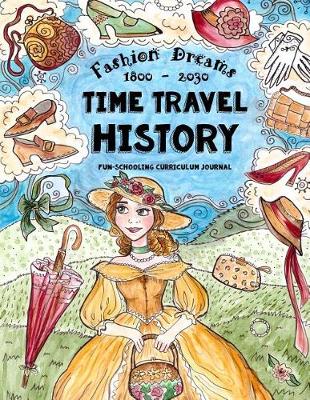 Book cover for Time Travel History - Fashion Dreams 1800 - 2030
