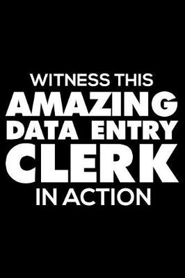 Book cover for Witness This Amazing Data Entry Clerk In Action