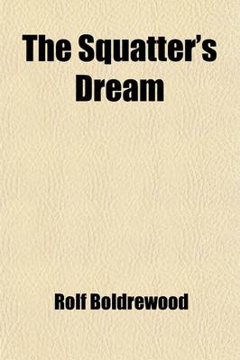 Book cover for The Squatter's Dream; A Story of Australian Life