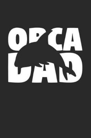 Cover of Orca Notebook 'Orca Dad' - Orca Diary - Father's Day Gift for Animal Lover - Mens Writing Journal