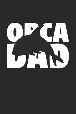 Book cover for Orca Notebook 'Orca Dad' - Orca Diary - Father's Day Gift for Animal Lover - Mens Writing Journal