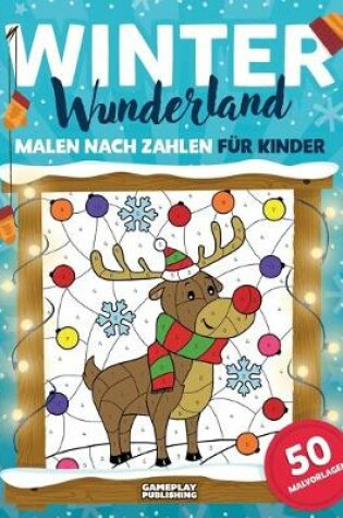 Cover of Winter Wunderland - Malen nach Zahlen fur Kinder