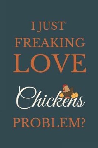 Cover of I Just Freakin Love Chickens Problem?