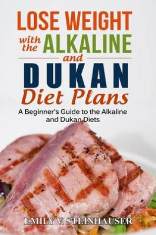 Cover of Lose Weight with the Alkaline and Dukan Diet Plans