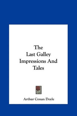 Book cover for The Last Galley Impressions and Tales the Last Galley Impressions and Tales