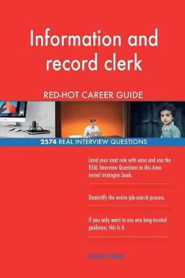 Book cover for Information and record clerk RED-HOT Career Guide; 2574 REAL Interview Questions