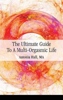 Book cover for The Ultimate Guide to a Multi-Orgasmic Life