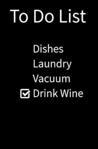 Cover of To Do List Dishes Laundry Vacuum Drink Wine