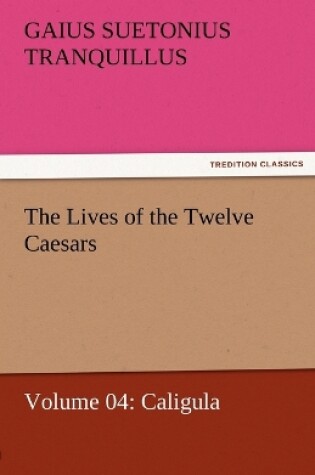 Cover of The Lives of the Twelve Caesars, Volume 04