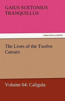 Book cover for The Lives of the Twelve Caesars, Volume 04