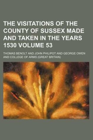 Cover of The Visitations of the County of Sussex Made and Taken in the Years 1530 Volume 53