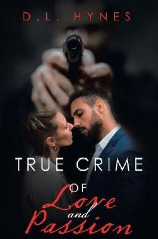Cover of True Crime of Love and Passion