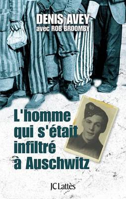 Book cover for L'Homme Qui S'Etait Infiltre a Auschwitz