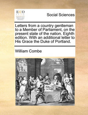 Book cover for Letters from a Country Gentleman to a Member of Parliament, on the Present State of the Nation. Eighth Edition. with an Additional Letter to His Grace the Duke of Portland.