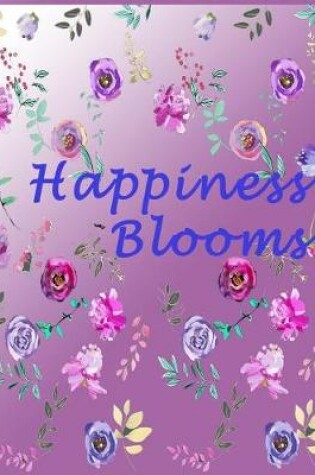 Cover of Happiness Blooms ( Journal, Notebook, Diary )