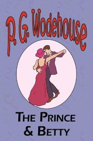 Cover of The Prince and Betty - From the Manor Wodehouse Collection, a selection from the early works of P. G. Wodehouse