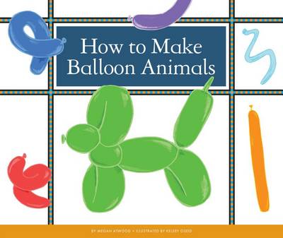 Cover of How to Make Balloon Animals