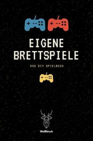 Cover of Eigene Brettspiele - Das DIY Spielbuch - Weißhirsch