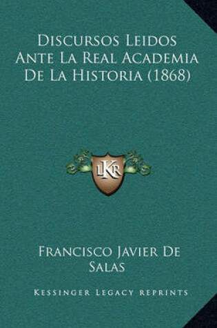 Cover of Discursos Leidos Ante La Real Academia de La Historia (1868)